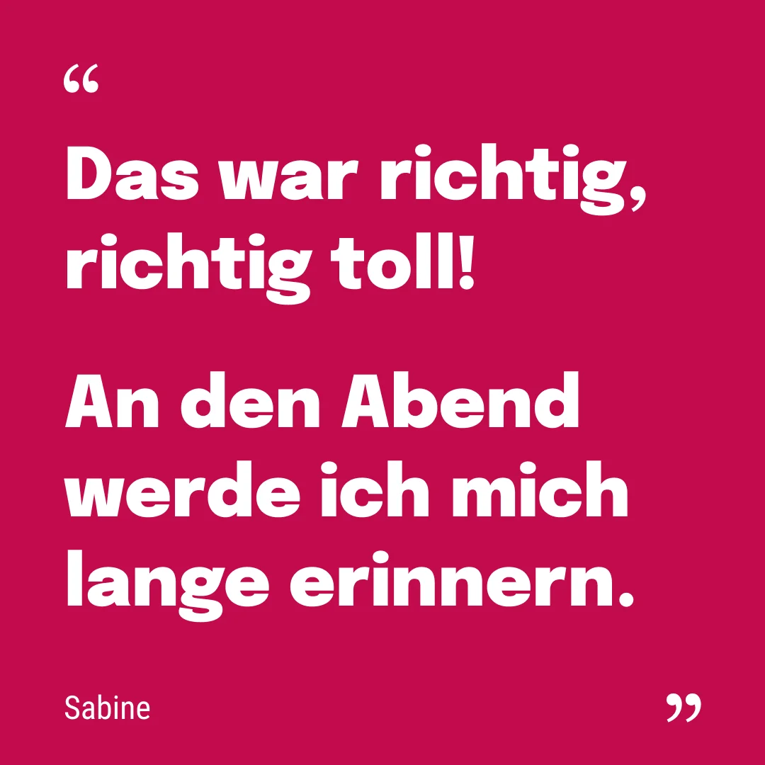 wow-variete-show-statement-7 „Das war richtig toll! An den Abend werde ich mich lange erinnern." Sabine